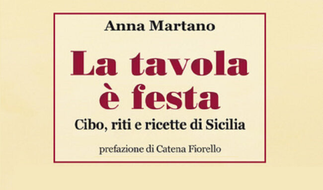 “La tavola é festa. Cibo, il nuovo libro di Anna Martano, con la prefazione di Catena Fiorello