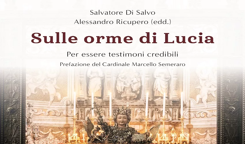 Arriva in libreria “Sulle orme di Lucia” : racconta la figura della santa e il suo terzo “ritorno” in Sicilia