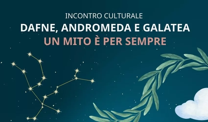 “Dafne, Andromeda e Galatea – Un mito è per sempre”: incontro culturale